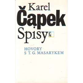 Hovory s T. G. Masarykem TGM (Karel Čapek - prezident Masaryk) Spisy Karla Čapka sv. XX.