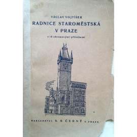 Radnice staroměstská v Praze. O jejím významu a památkách (Staroměstská radnice, Pražský orloj, historie)