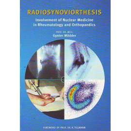 Radiosynoviorthesis. Involvement of Nuclear Medicine in Rheumatology and Orthopaedics (lékařství, revmatologie, ortopedie)