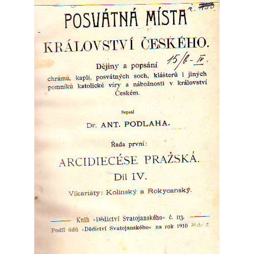 Posvátná místa království českého, díl IV. - Vikariáty: Kolínský a Rokycanský (Kolín, Rokycany) (Dějiny a popsání chrámů, kaplí, posvátných soch, klášterů)