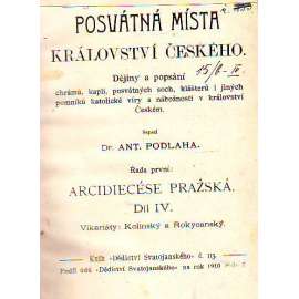 Posvátná místa království českého, díl IV. - Vikariáty: Kolínský a Rokycanský (Kolín, Rokycany) (Dějiny a popsání chrámů, kaplí, posvátných soch, klášterů)