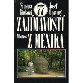 77 zajímavostí z Mexika (Mexiko, historie, kultura, příroda, architektura)