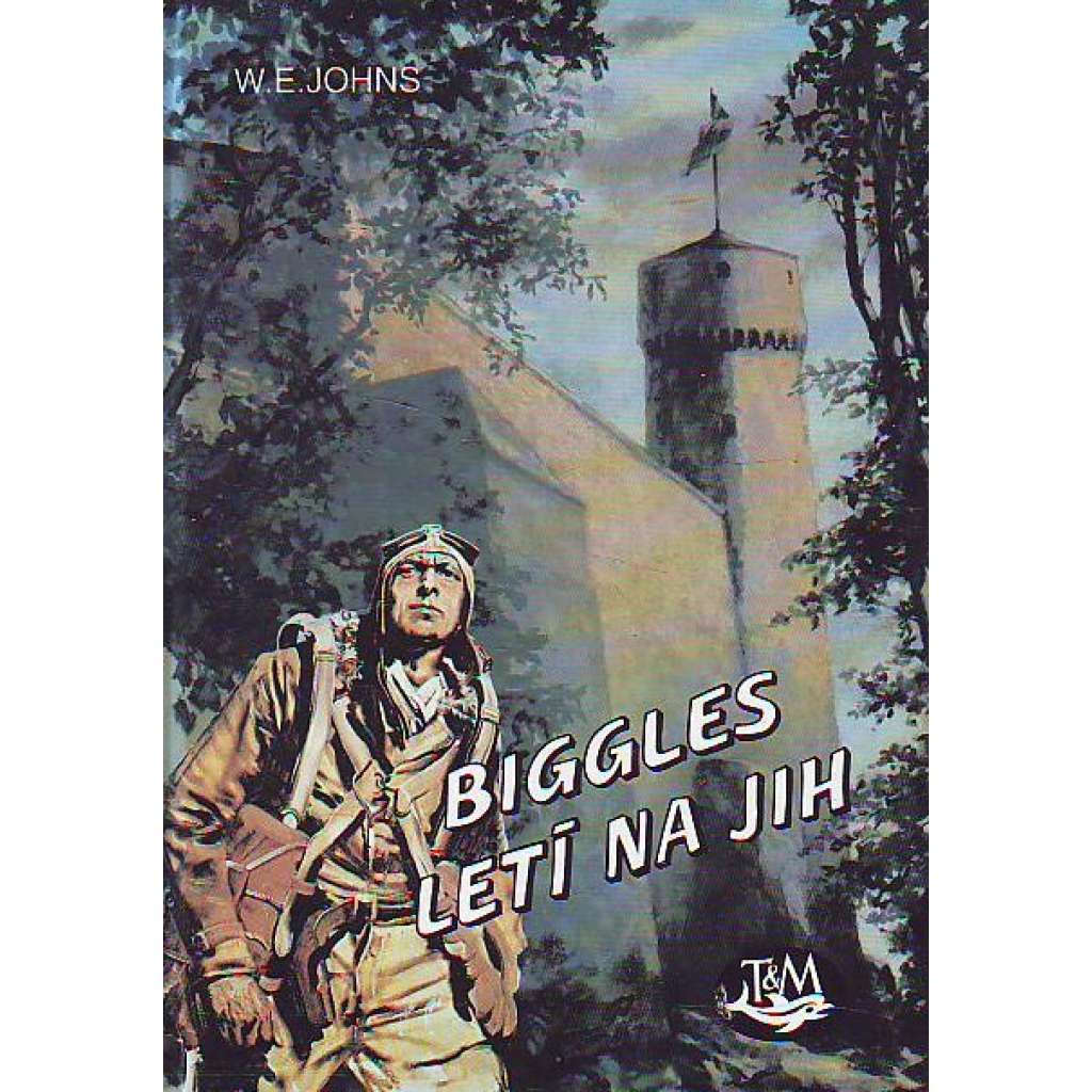 Biggles letí na jih (edice: Hrdinové vzdušných bitev, sv. 11) [letec, letectví]