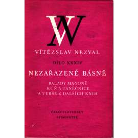 Nezařazené básně (edice: Dílo Vítězslava Nezvala, sv. 34) [poezie, Balady Manoně, Kůň a tanečnice a verše z dalších knih]