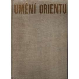 UMĚNÍ ORIENTU [Čína, Japonsko, Persie, Írán, Indie, Indonésie, Tibet, Kambodža, Barma, Ceylon]