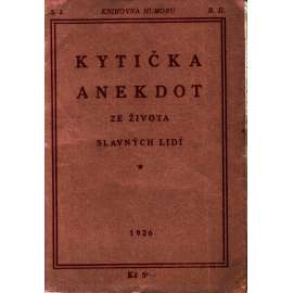 Kytička anekdot ze života slavných lidí I (edice: Knihovna humoru, sv. 2) [anekdoty, vtipy, mj. Karel Havlíček Borovský, E. Manet, J. Vrchlický]