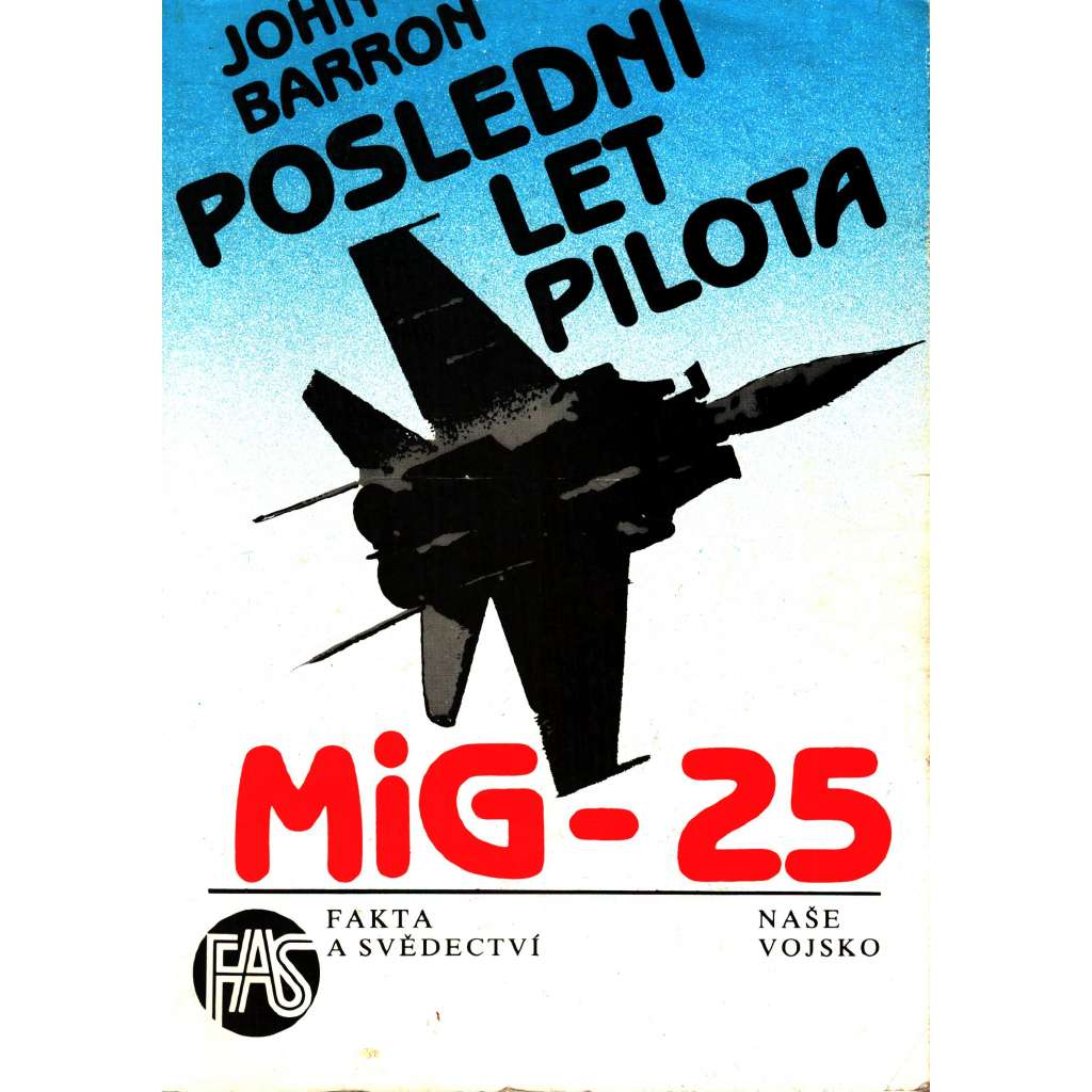 POSLEDNÍ LET PILOTA MiG - 25