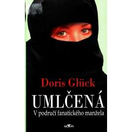 Umlčená. V područí fanatického manžela (edice: Klokan) [biografie, islám, mj. Německo, Bosna, Saúdská Arábie]