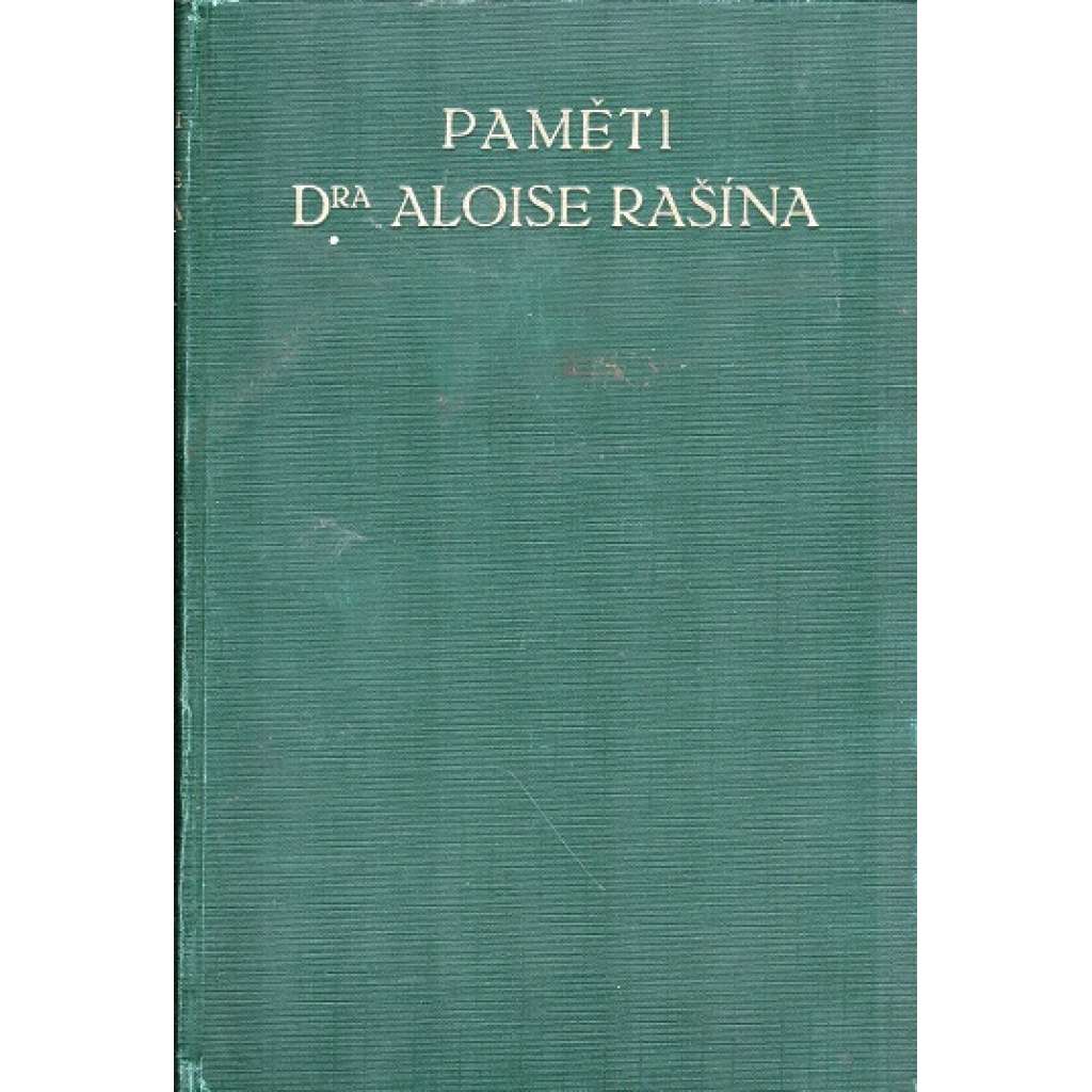 Paměti Dra Aloise Rašína [Alois Rašín, životopis politika]