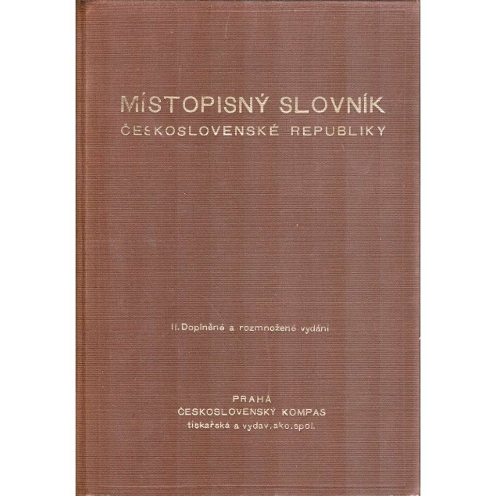 Místopisný slovník Československé republiky [lexikon obcí ČSR místní jména, místopis topografie Slovensko a Podkarpatská Rus, Čechy, Morava]