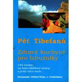 Pět Tibeťanů - Zdravá kuchyně pro labužníky (Kuchařka, recepty)