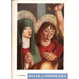 Mistr litoměřický (edice: Prameny sbírka dobrého umění, sv. 16) [malířství, renesance, Mistr litoměřického oltáře]