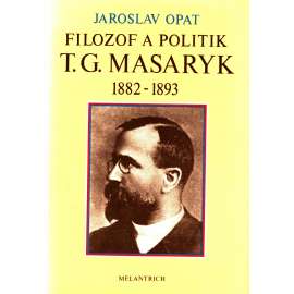 FILOZOF A POLITIK T. G. MASARYK 1882 - 1893