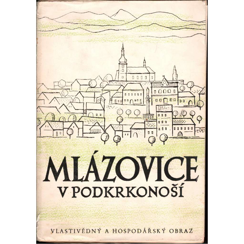 Mlázovice v Podkrkonoší. Vlastivědný a hospodářský obraz (historie, geologie, mj. Pískovcové lomy v Mlázovicích, Květan mlázovského Chlumu, Naše honitba, K historii spiritismu na Hořicku, Žižka a reformační tradice u nás)