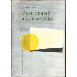 Pomeranč a jiné povídky (mj. Deset minut králem, Trilobit [Joachim Barrande], Štědrý den bratří Mánesů [Josef a Quido Mánes])