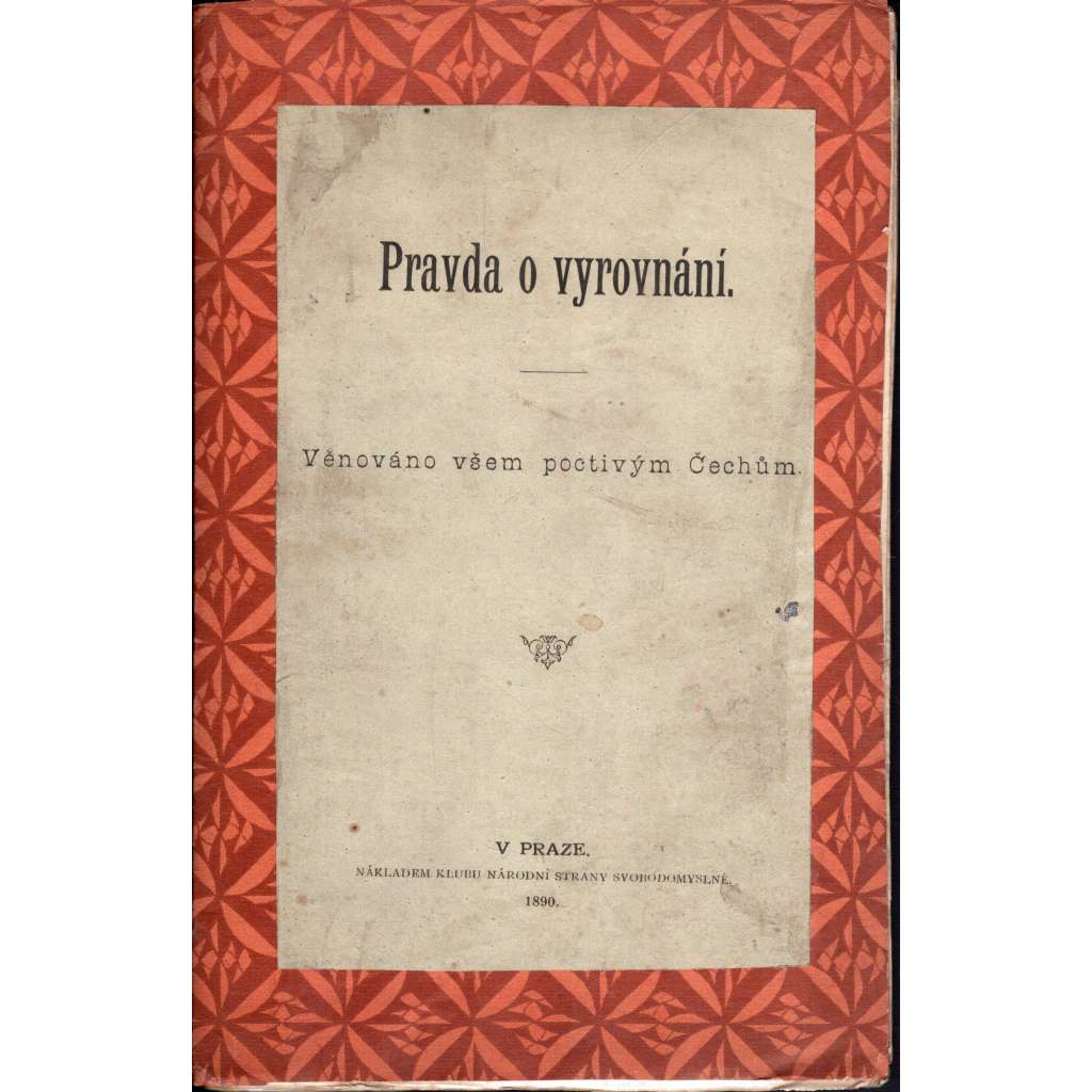 Pravda o vyrovnání. Věnováno všem poctivým Čechům (národnostní politika, Rakousko Uhersko)