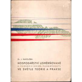 Hospodářství usměrňované (l’économie dirigée, Planwirtschaft) ve světle teorie a prakse (ekonomie, politika, první republika)