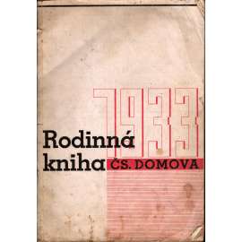 Rodinná kniha Čs. Domova 1933 (kalendář, mj. Můj dům, Čs. Domov v kraji českobudějovickém, Čs. Domov na Žižkově, Mariánské Hory, Domovní řád a smlouva nájemní)