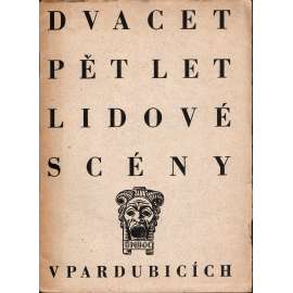 Dvacet pět let lidové scény v Pardubicích (Pardubice, divadlo, program)