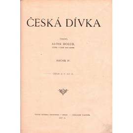 Česká dívka 1907-1910 (časopis, beletrie, poezie, mj. Divá Bára; Berona; O dvanácti měsíčkách; vyšívání, háčkování; Bílá Kačka; Kuchařské recepty; ilustrace Preissig, Švabinský, Mánes,