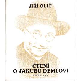 Čtení o Jakubu Demlovi [literární věda, Jakub Deml, mj. i František Bílek, Jaroslav Durych, Vítězslav Nezval, Otokar Březina]