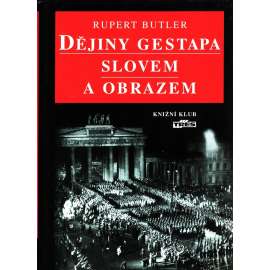 Dějiny gestapa slovem a obrazem (Gestapo, nacionalismus, Třetí říše, druhá světová válka)