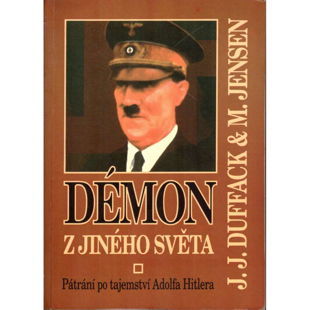 Démon z jiného světa. Pátrání po tajemství Adolfa HItlera (Adolf HItler, nacionalismus, antisemitismus, Třetí říše, druhá světová válka)