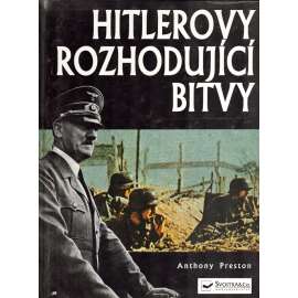 Hitlerovy rozhodující bitvy (druhá světová válka, Třetí říše, Adolf Hitler, nacionalismus, mj. Blesková válka, Bitva o Británii, Stalingrad, Alamein, Den D)