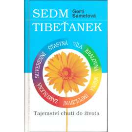 Sedm Tibeťanek. Tajemství chuti do života (Tibet, duchovní literatura, harmonie, osobnost, vztahy)