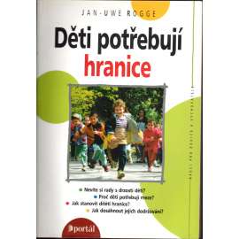 Děti potřebují hranice (edice: Rádci pro rodiče a vychovatele) [výchova dětí, rozvoj osobnosti, psychologie]