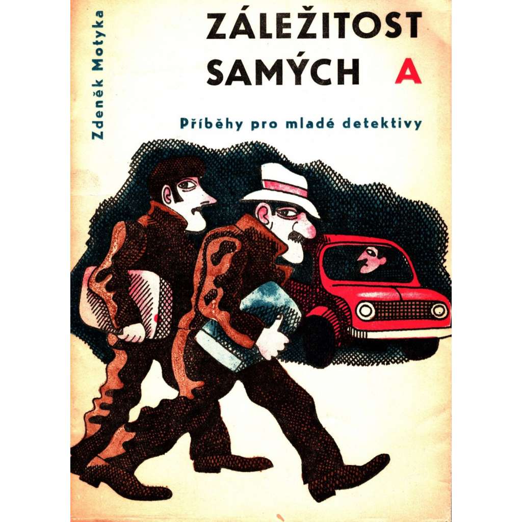 Záležitost samých A. Příběhy pro malé detektivy (detektivka, humor, mj. Případ Standy, Laca a Dušana, Záležitost samých A, Případ s Viktorem; obálka Václav Beránek)