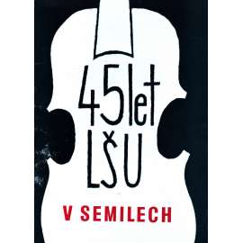 45 LET LŠU V SEMILECH (Lidová škola umění) + leták, Semily