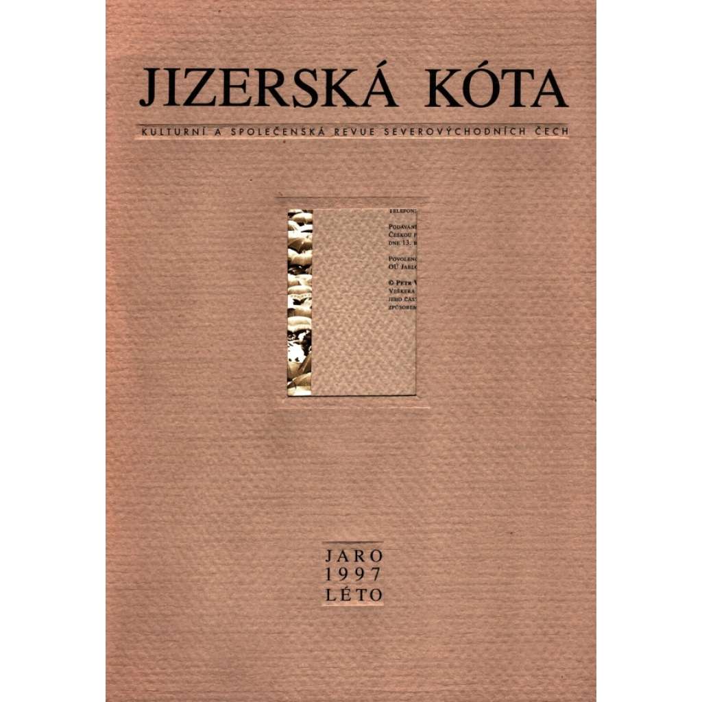 Jizerská Kóta. Kulturní revue severovýchodních Čech (časopis, mj. Architektura - Ateliér Fellner a Helmer; Grabštejn; Vratislavické koberce; Hřbitovy a hřbitůvky - Na Hruštici; Drahé kameny z Turnova)