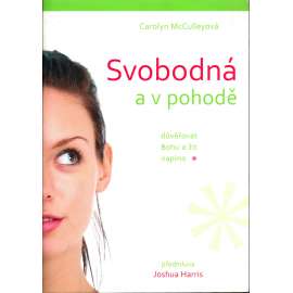 Svobodná a v pohodě. Důvěřovat Bohu a žít naplno (náboženství, osobní rozvoj, psychologie)