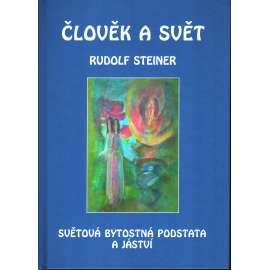 Člověk a svět. Světová bytostná podstata a jaství (okultismus) [Rudolf Steiner] HOL