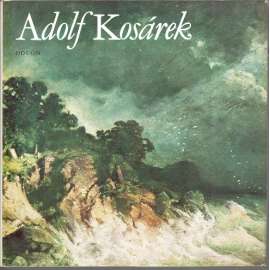 Adolf Kosárek (edice: Malá galerie, sv. 32) [malířství, krajinomalba]