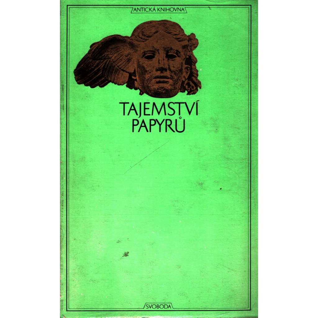 Tajemství papyrů (edice: Antická knihovna, sv. 4) [texty z egyptských papyrů, Starý Egypt, antika, filozofie]