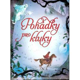 Pohádky pro kluky (pohádky, mj. i Robin Hood, Gulliverovy cesty, Moonfleet, Cesta kolem světa za 80 dní, Robinson Crusoe)