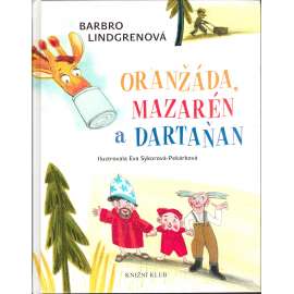 Oranžáda, Mazarén a Dartaňan (dětská literatura, Švédsko; ilustrace Eva Sýkorová-Pekárková)