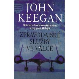 Zpravodajské služby ve válce. Špionáž do napoleonských válek k boji proti Al-Kajdě (historie, vojenství)