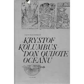 Kryštof Kolumbus – Don Quijote oceánu [mořeplavec, objevitel Ameriky, historický životopisný román, životopis]