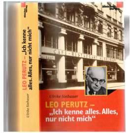 Leo Perutz - "Ich kenne alles. Alles, nur nicht mich". Eine Biographie [biografie Lea Perutze]