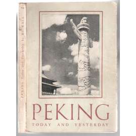 Peking Today and Yesterday [historie a současnost Pekingu]