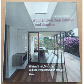 Wohnen zwischen drinnen und draußen [propojení bydlení v domě a venku]