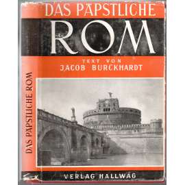 Das päpstliche Rom. Mit 100 Abbildungen, davon 4 Vierfarbentafeln [Papežský Řím, se 100 obr., z toho 4 barevnými]
