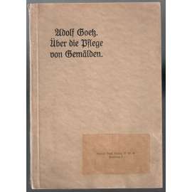 Über die Pflege von Gemälden [návod na péči o obrazy, jejich restaurování]