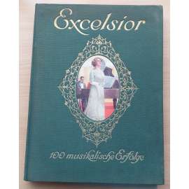 Excelsior. 100 musikalische Erfolge [hudba, notový zápis]