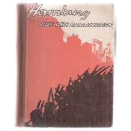 Hamburg auf den Barrikaden. Erlebtes und Erhörtes aus dem Hamburger Aufstand 1923 [Německo, historie]