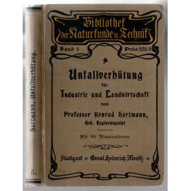 Unfallverhütung für Industrie und Landwirtschaft. Mit 80 Illustrationen [zdraví, úrazová prevence]