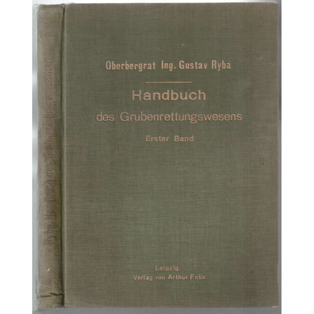 Handbuch des Grubenrettungswesens. Erster Band: Brände und Grubenexplosionen [hornictví, záchranářství, požáry]